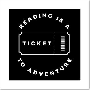 Reading Is A Ticket To Adventure Posters and Art